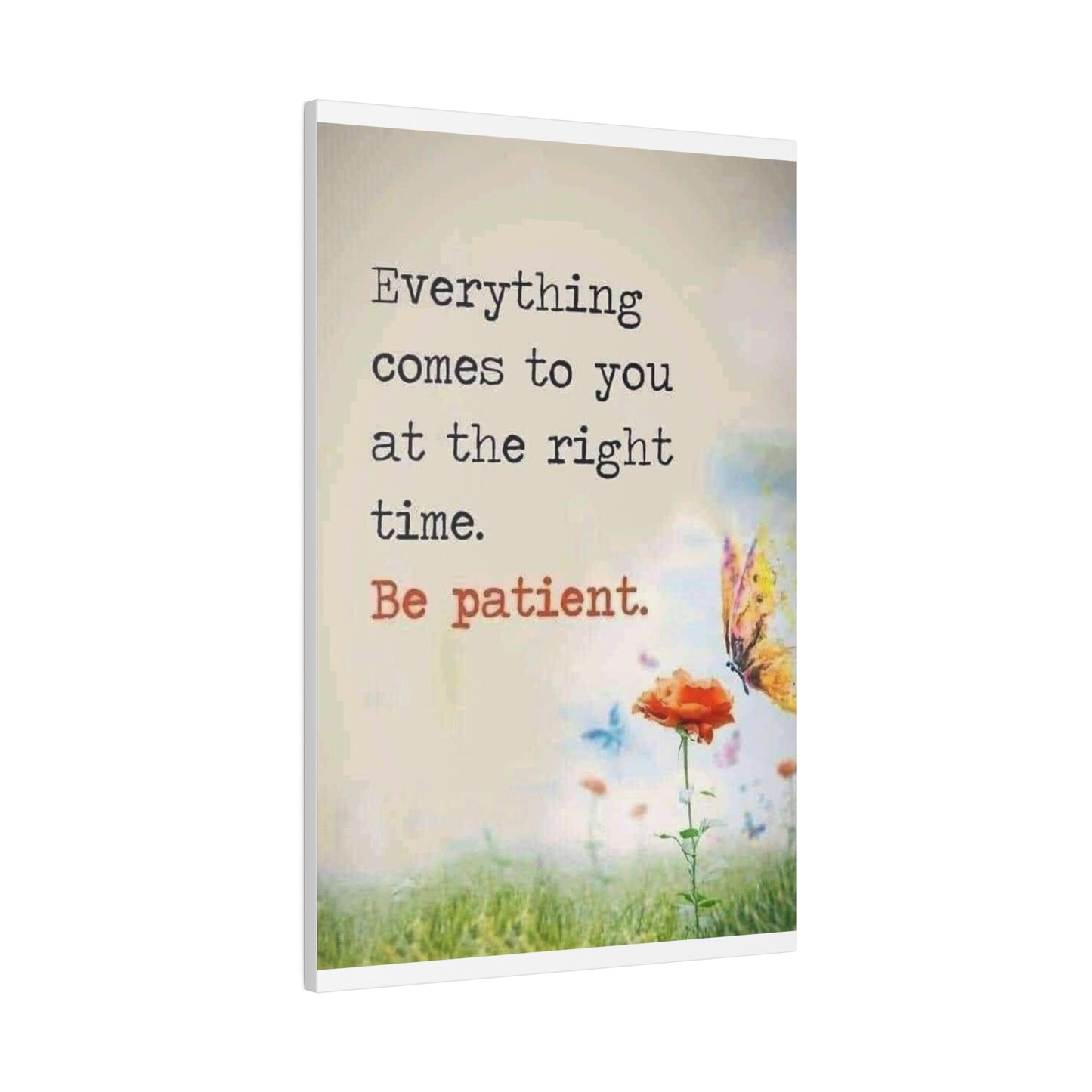 Be Patient Matte Canvas