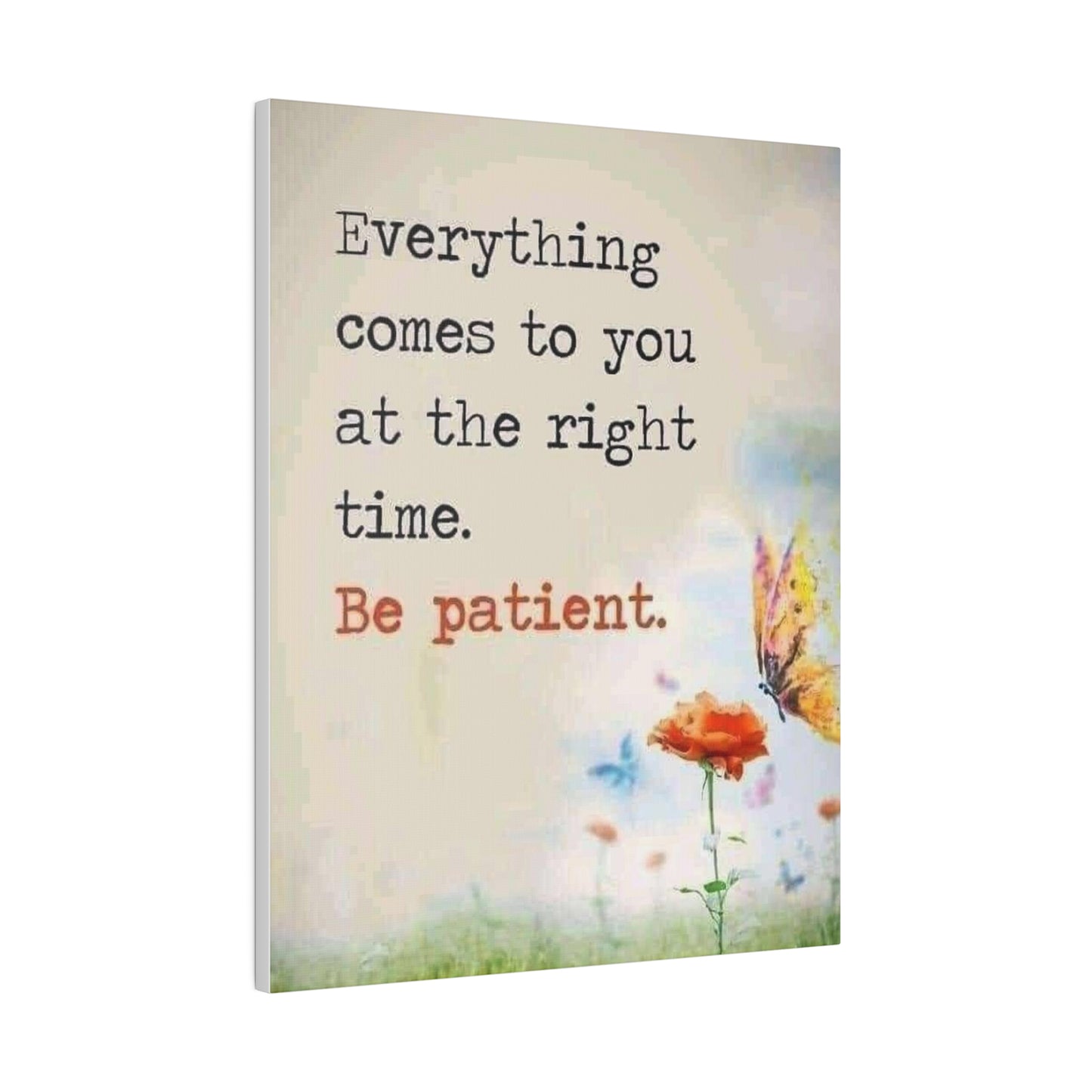 Be Patient Matte Canvas