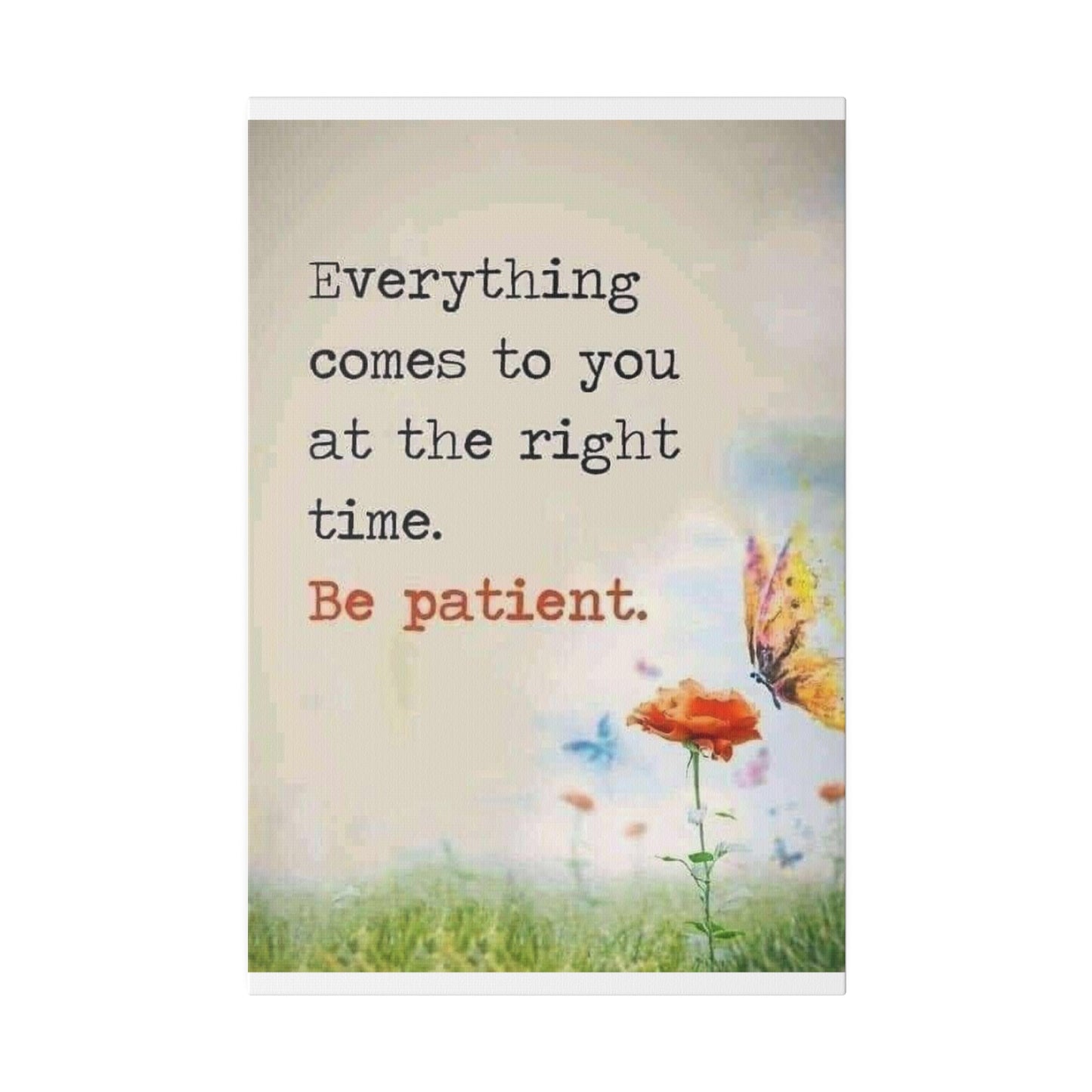 Be Patient Matte Canvas