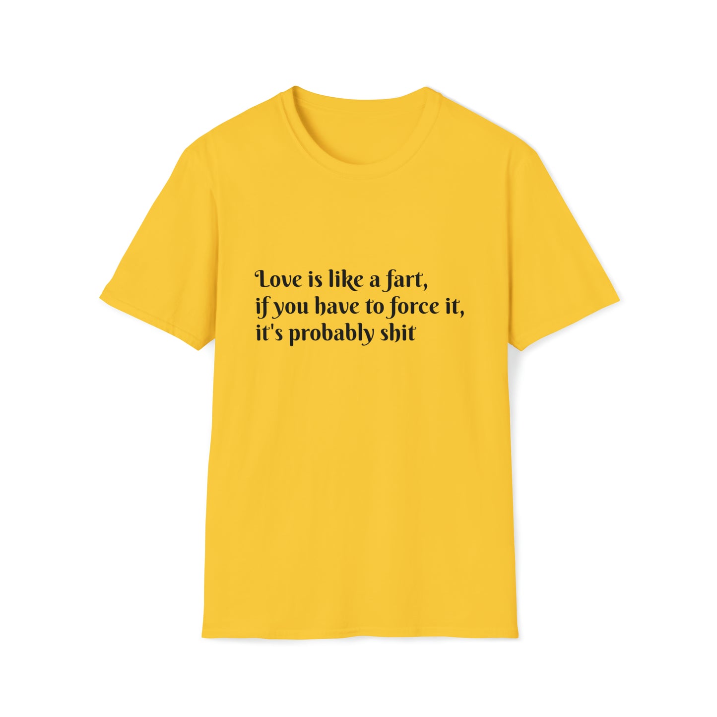 Love is like a fart T-Shirt