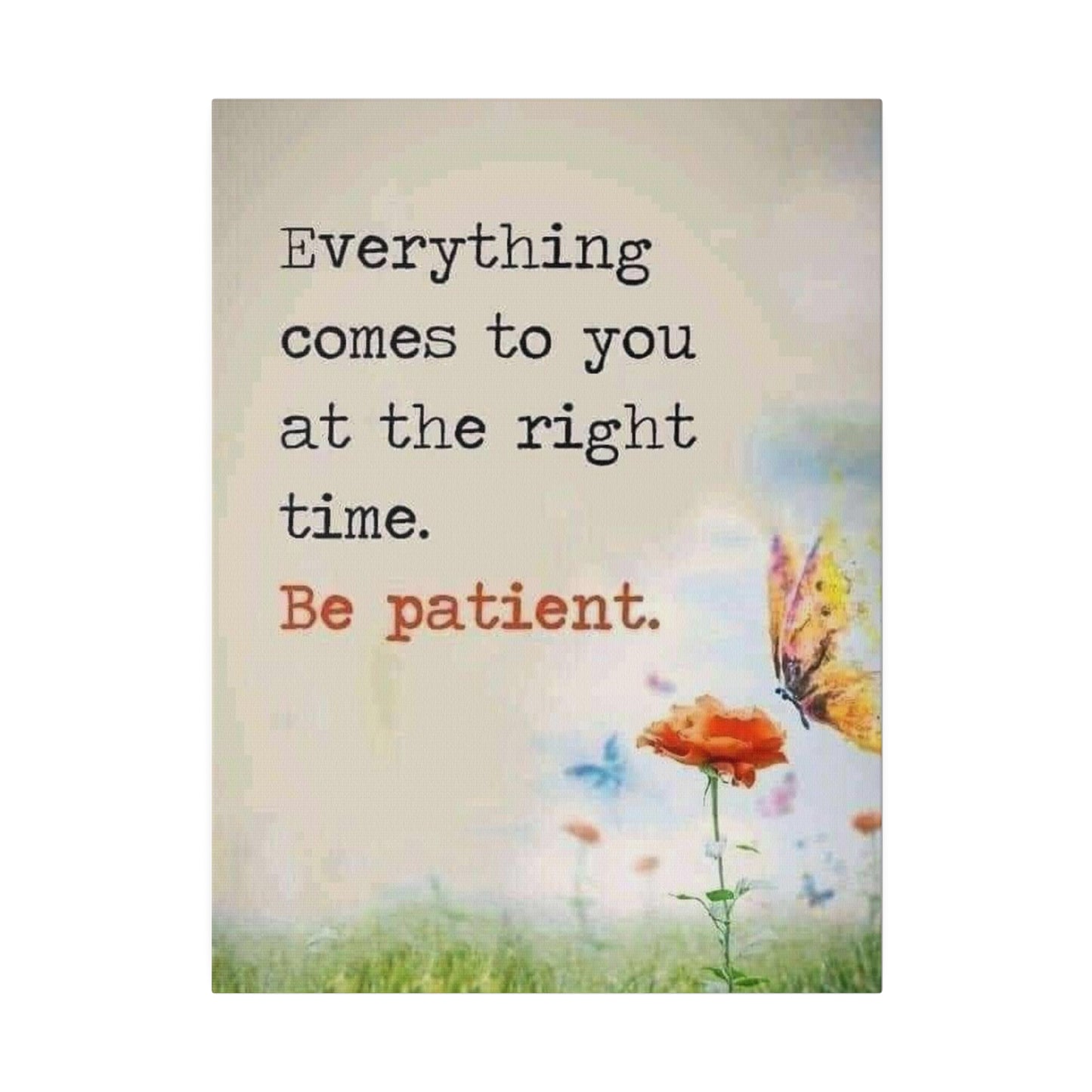Be Patient Matte Canvas