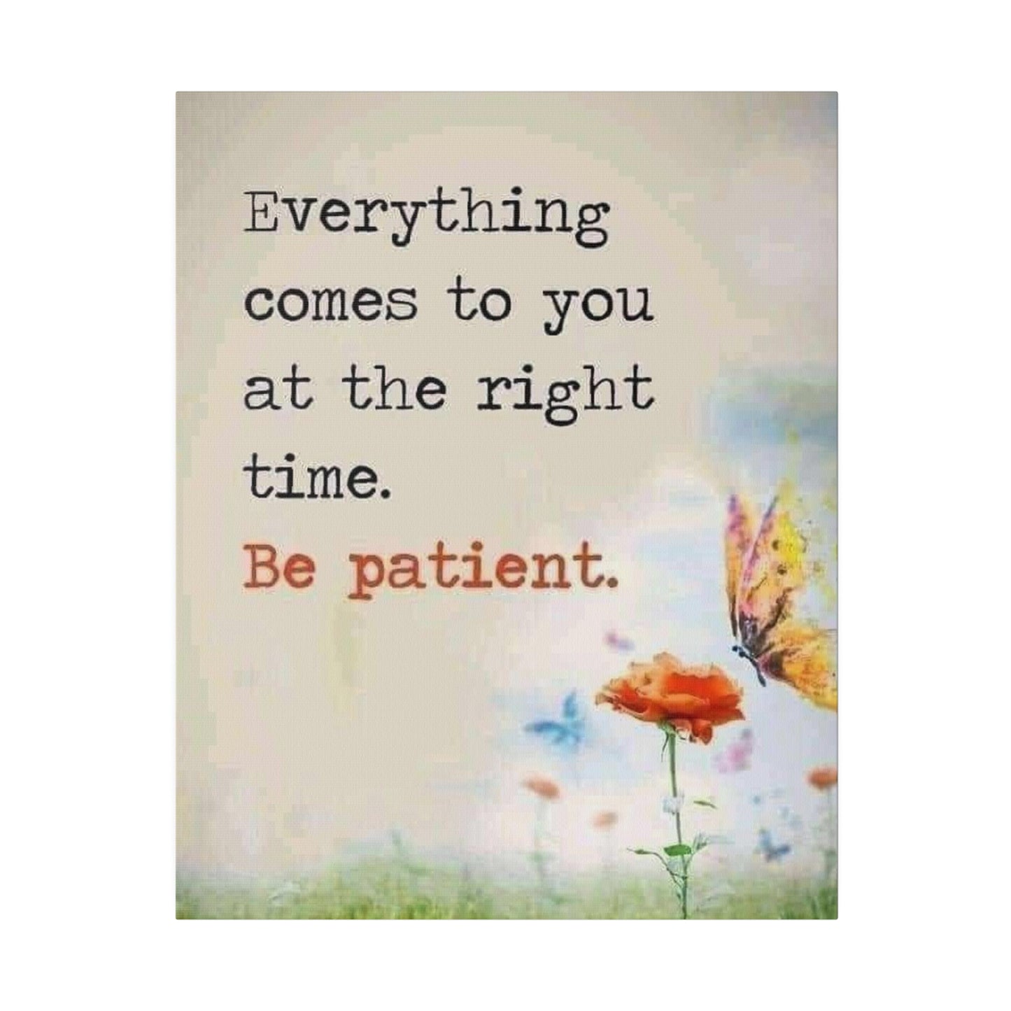 Be Patient Matte Canvas