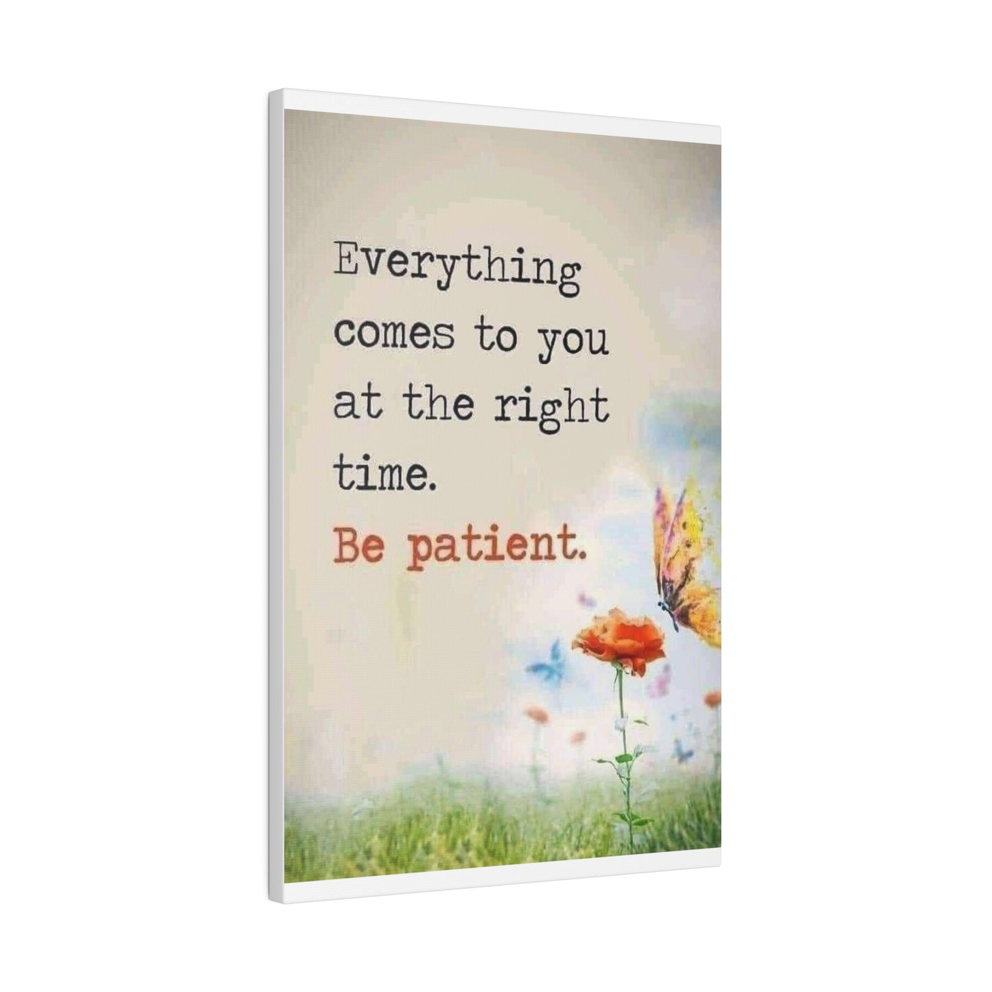Be Patient Matte Canvas
