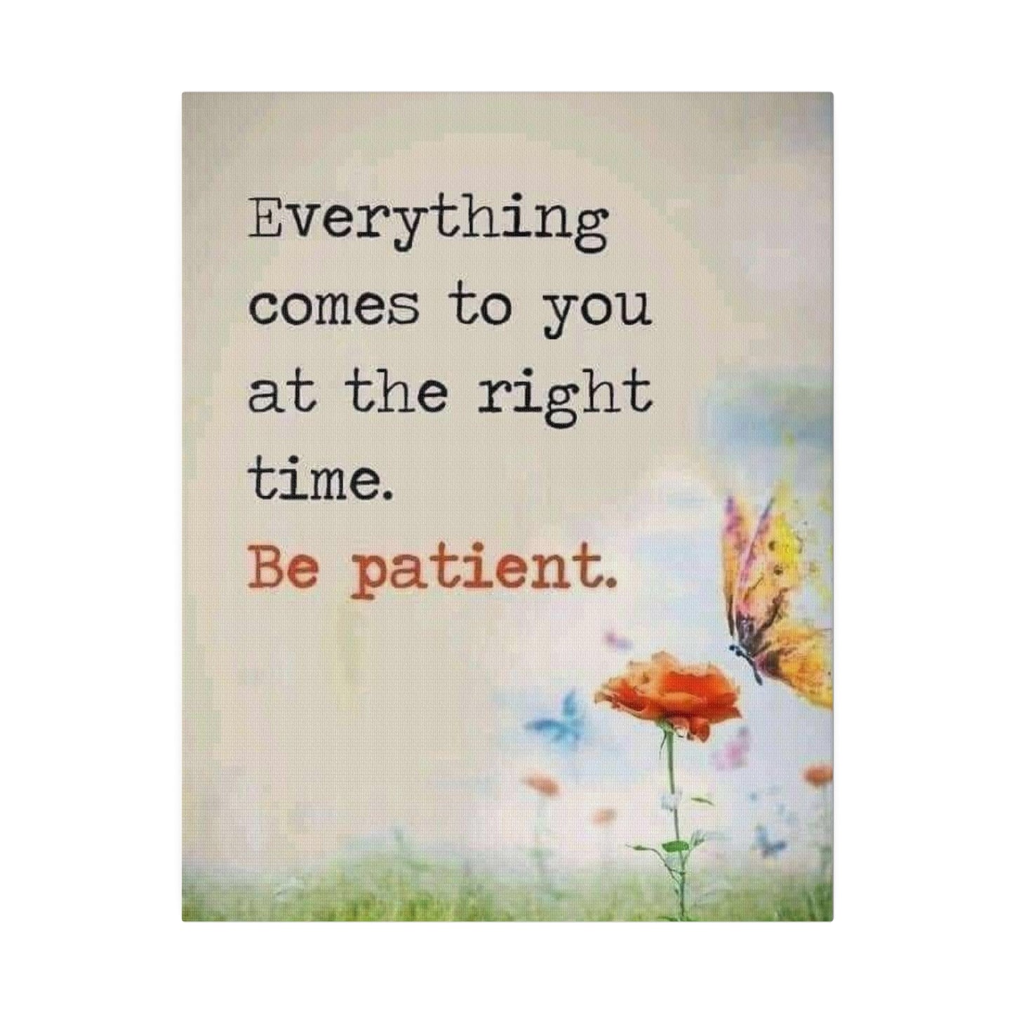 Be Patient Matte Canvas