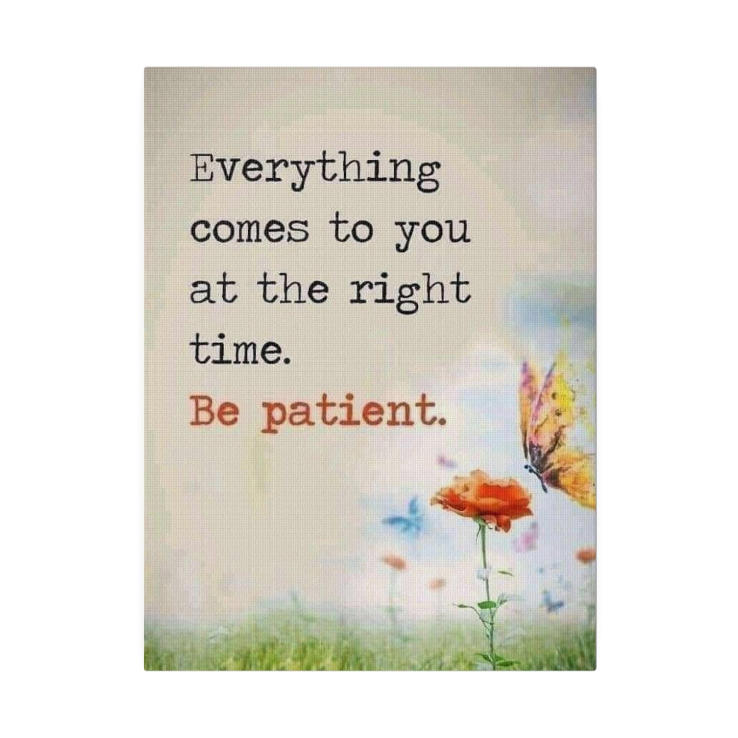Be Patient Matte Canvas